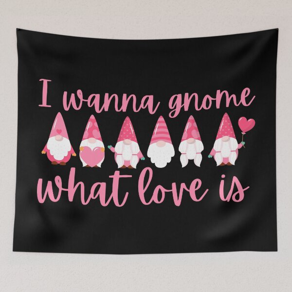Item preview, I wanna gnome what love is - Valentine's gnome - pink gnome designed and sold by EvergreenWhimsy.