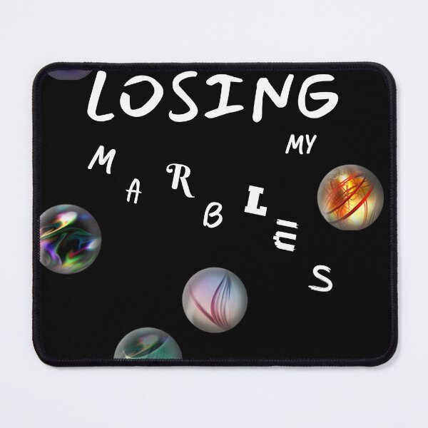 Item preview, Feel Like I AM LOSING MY MARBLES designed and sold by HanaiPrint.