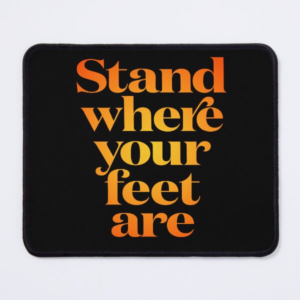 Item preview, Stand where your feet are. v.3 designed and sold by x1brett.