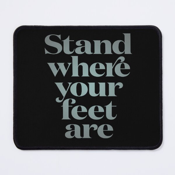 Item preview, Stand where your feet are. v.4 designed and sold by x1brett.