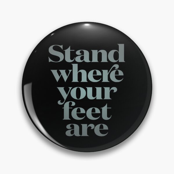 Item preview, Stand where your feet are. v.4 designed and sold by x1brett.