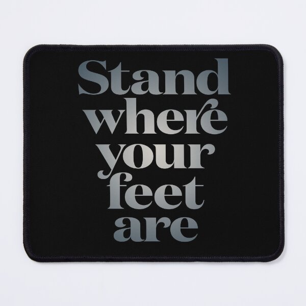 Item preview, Stand where your feet are. v.5 designed and sold by x1brett.