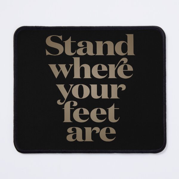 Item preview, Stand where your feet are. v.6 designed and sold by x1brett.