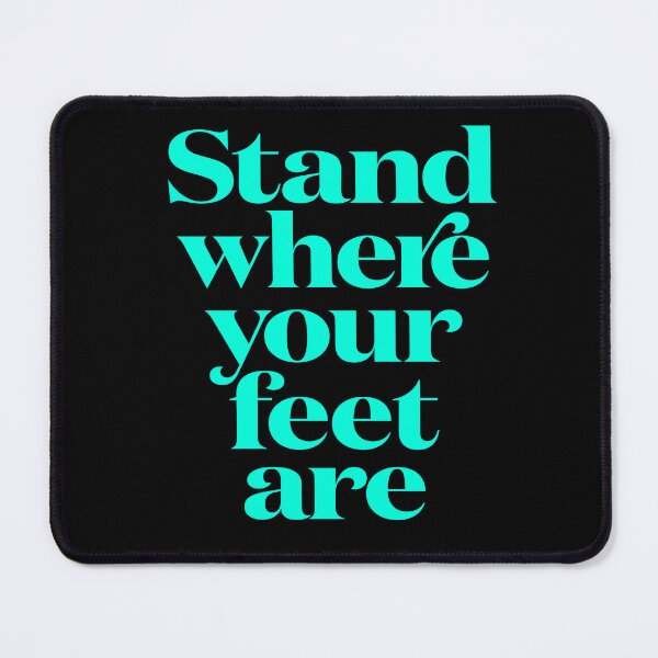 Item preview, Stand where your feet are. v.7 designed and sold by x1brett.