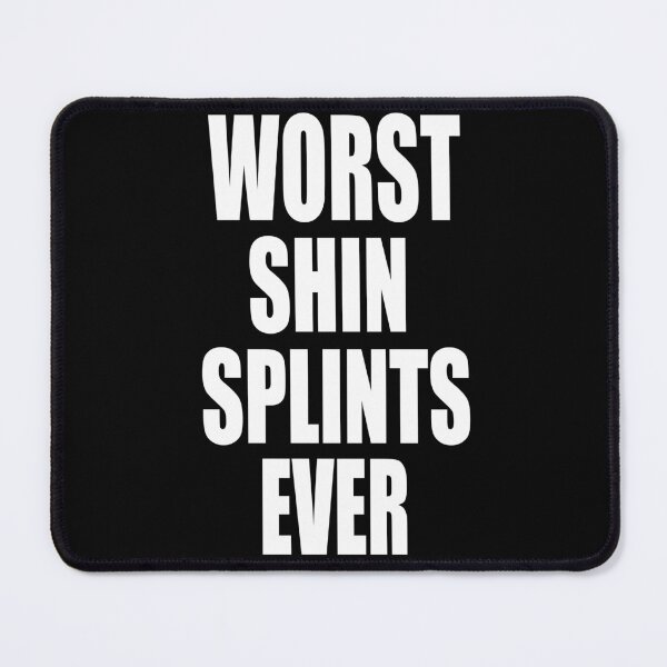 Item preview, WORST SHIN SPLINTS EVER Design for hikers and runners designed and sold by PuddleMart.
