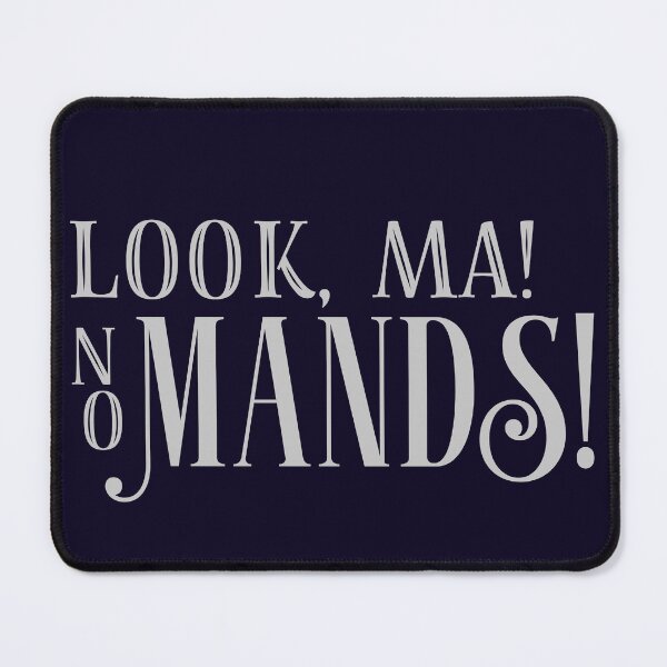 Item preview, Look Ma! No Mands! designed and sold by abawizard.