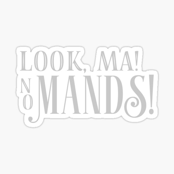 Item preview, Look Ma! No Mands! designed and sold by abawizard.