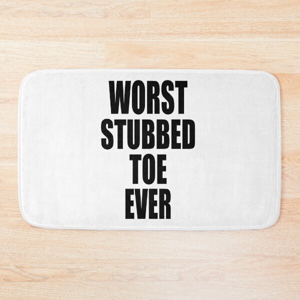Item preview, WORST STUBBED TOE EVER designed and sold by PuddleMart.