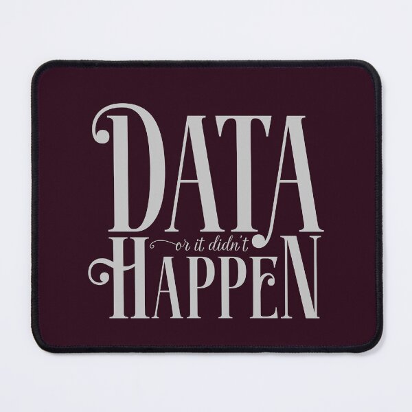 Item preview, Data or It Didn’t Happen  designed and sold by abawizard.