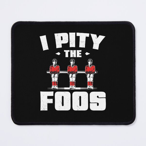 Item preview, I Pity The Funny Foos Foosball Game For A Table Football Fan designed and sold by StrongShirts.
