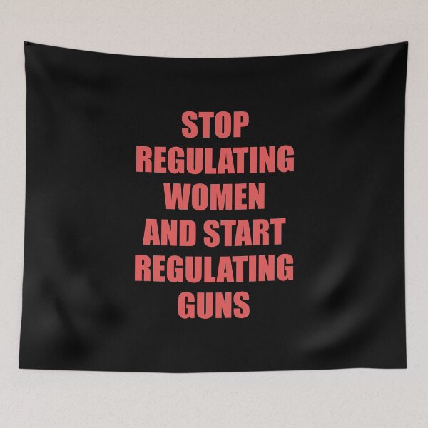 Aperçu de l'œuvre Arrêtez de réglementer les femmes et commencez à réglementer les armes à feu - Contrôle des armes à feu, choix Pro créée et vendue par Inspirationmotivation.