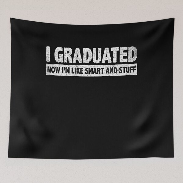 Item preview, I Graduated Now I'm Like Smart and Stuff Shirt Funny Grad designed and sold by saifuddin shifat.
