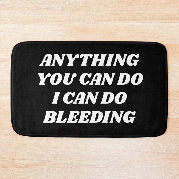 Item preview,  Anything You Can Do I Can Do Bleeding  designed and sold by Inspirationmotivation.