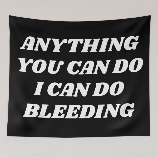 Item preview,  Anything You Can Do I Can Do Bleeding  designed and sold by Inspirationmotivation.