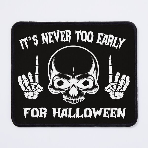 Item preview, IT'S NEVER TOO EARLY FOR HALLOWEEN designed and sold by teemaker24.