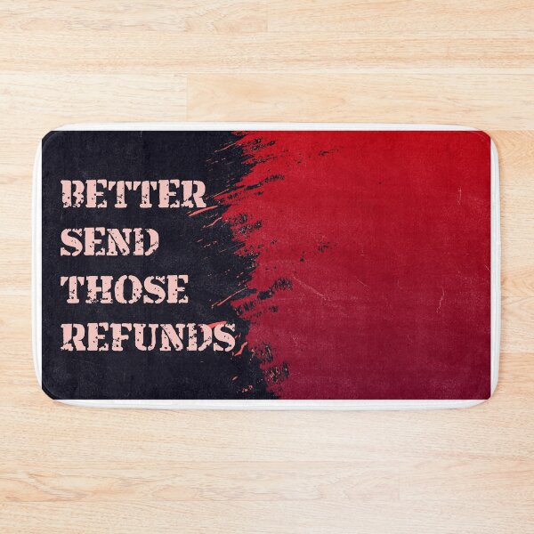 Item preview, Better Send Those Refunds Classic Design by Mehroz designed and sold by FunPurchase.