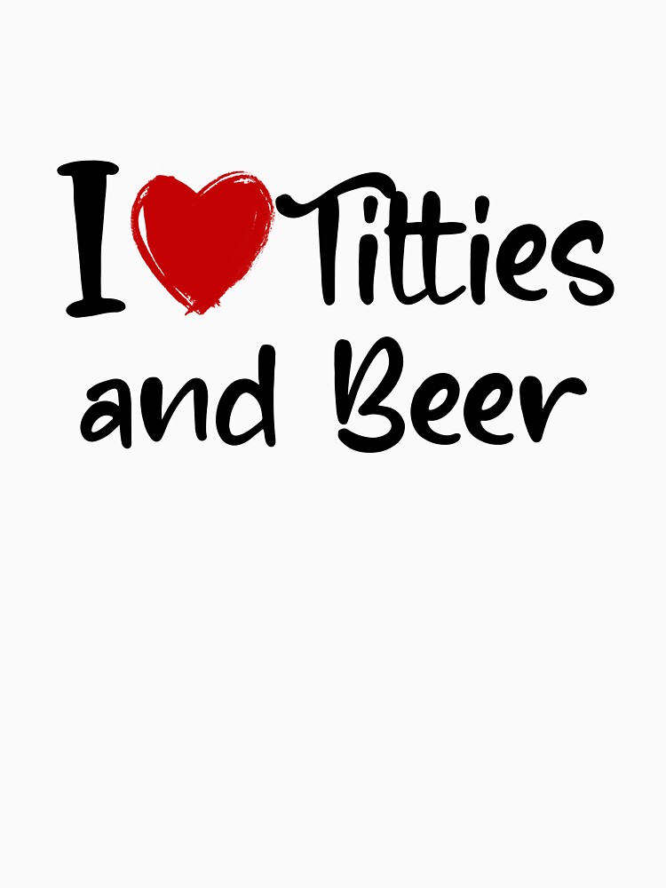 I Love Titties And Beer Funny Boobs Drinking T-Shirt