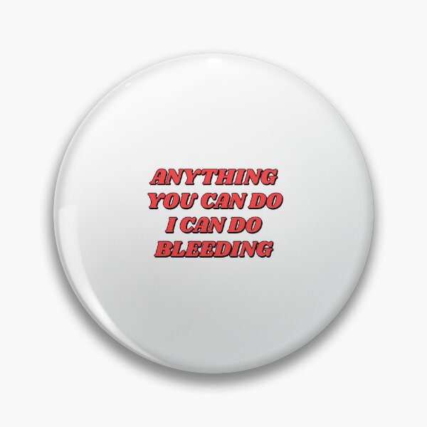 Item preview,  Anything You Can Do I Can Do Bleeding    designed and sold by Inspirationmotivation.