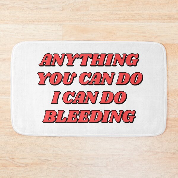 Item preview,  Anything You Can Do I Can Do Bleeding    designed and sold by Inspirationmotivation.