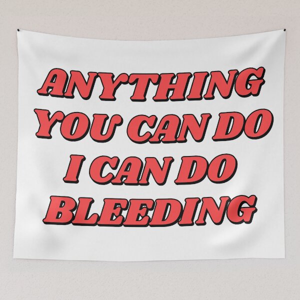 Item preview,  Anything You Can Do I Can Do Bleeding    designed and sold by Inspirationmotivation.