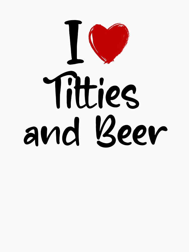 I LOVE TITTIES AND BEER - heart party joke - Mens Cotton T-Shirt