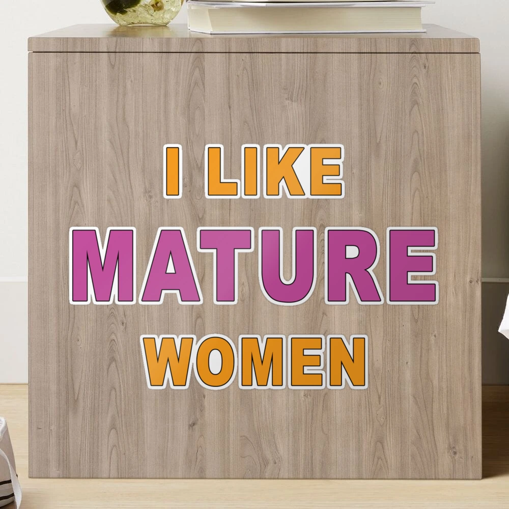 I like Mature Women