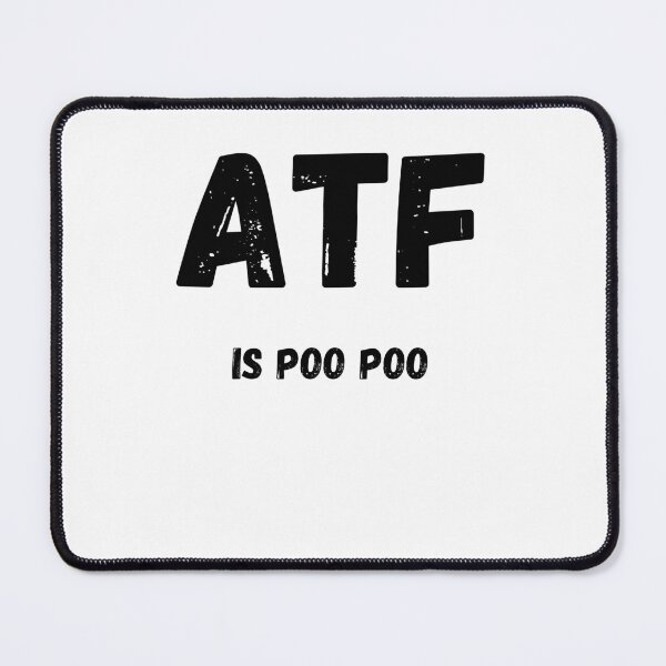 Item preview, ATF IS POO POO designed and sold by Yacearte.