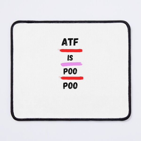 Item preview, ATF IS POO POO designed and sold by Yacearte.