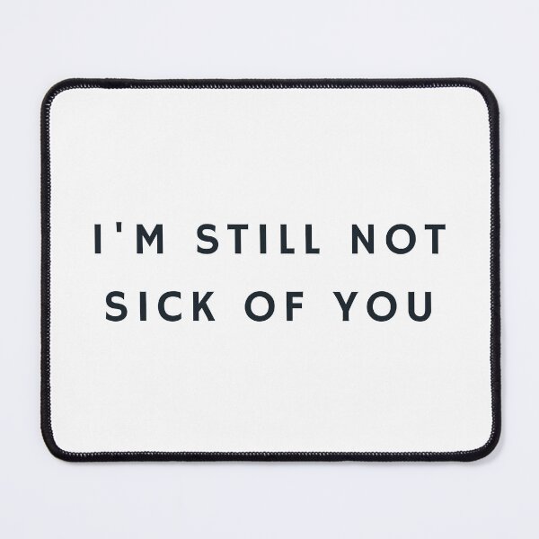 Item preview, I'm still not sick of you designed and sold by Hira Noor.