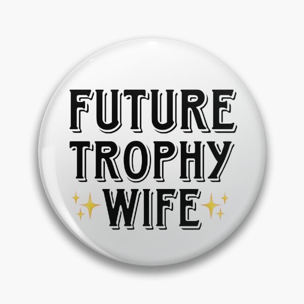 Item preview, Future trophy wife designed and sold by abbinagl10.