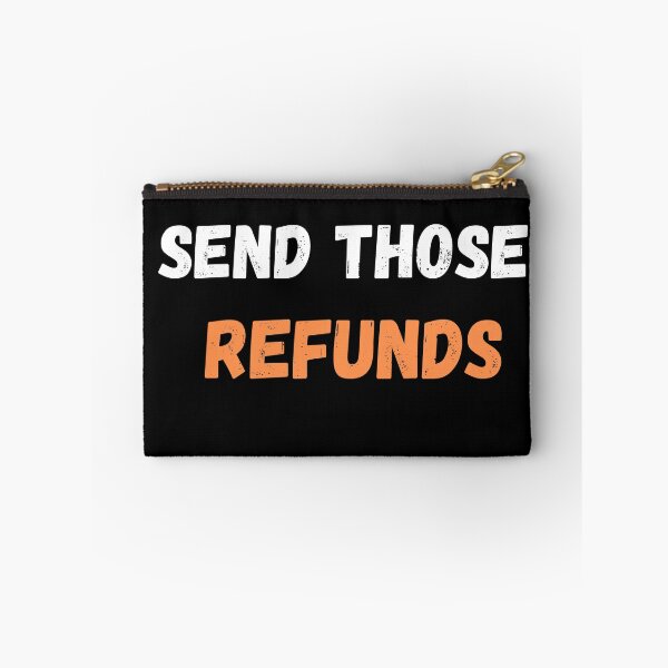 Item preview, BETTER SEND THOSE REFUNDS designed and sold by Yacearte.