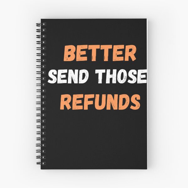 Item preview, BETTER SEND THOSE REFUNDS designed and sold by Yacearte.