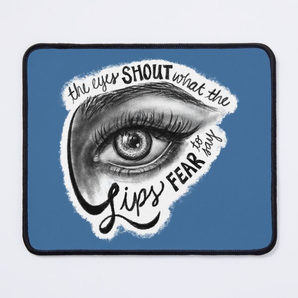 Item preview, The Eyes Shout What The Lips Fear To Say designed and sold by Olivia Ossege.