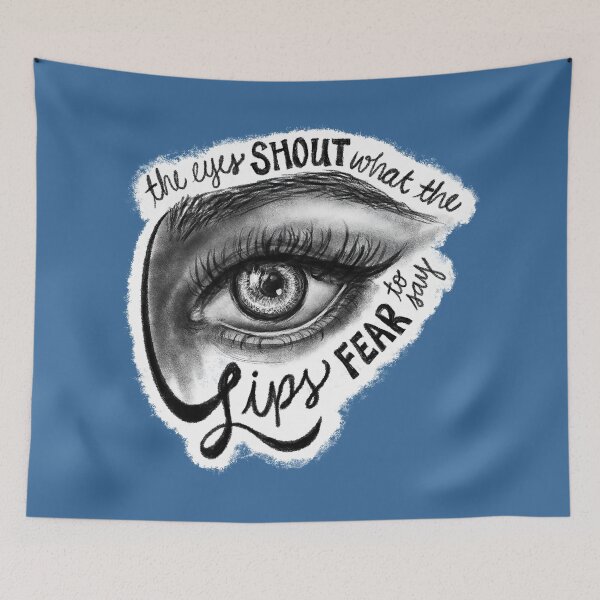 Item preview, The Eyes Shout What The Lips Fear To Say designed and sold by Olivia Ossege.