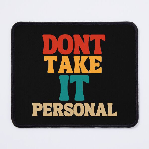 Item preview, Dont Take It Personal designed and sold by Affyboss6.