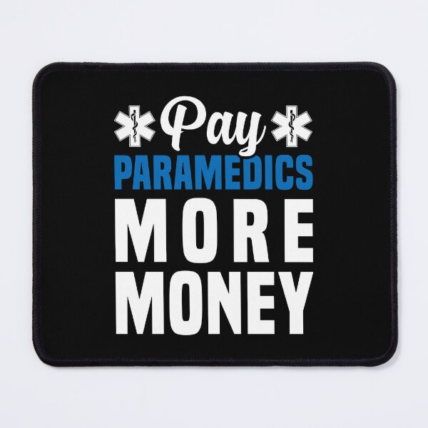 Item preview, Pay Paramedics More Money - Funny Paramedic designed and sold by T-shirt For You.