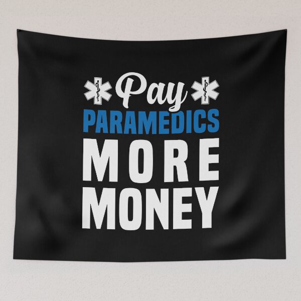 Item preview, Pay Paramedics More Money - Funny Paramedic  designed and sold by T-shirt For You.