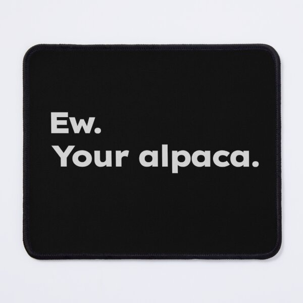 Item preview, Ew. Your alpaca. designed and sold by ShirtProse.