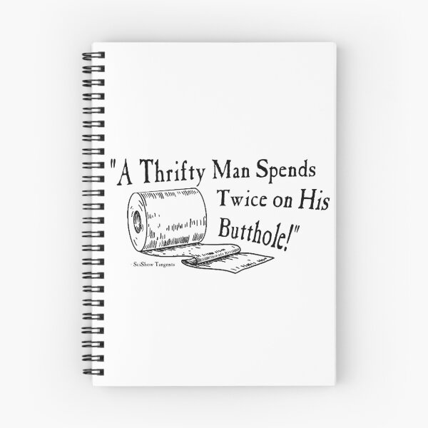 Item preview, Very Salient SciShow Tangents Quote "A Thrifty Man Spends Twice on His Butthole" designed and sold by hyperfix8ion.