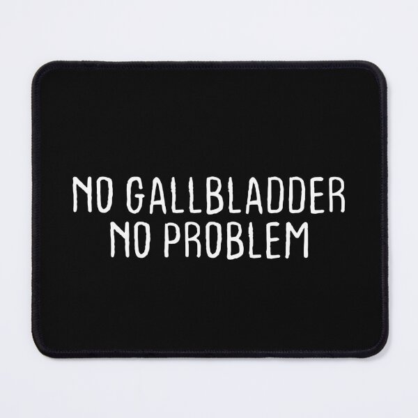 Item preview, No Gallbladder No Problem designed and sold by T-shirt For You.