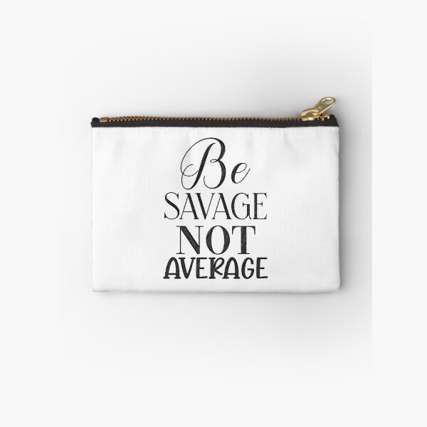 Item preview, Savage, Not Average, be savage not average designed and sold by RedArtsDesign.