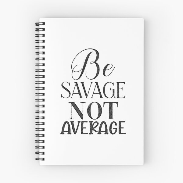 Item preview, Savage, Not Average, be savage not average designed and sold by RedArtsDesign.