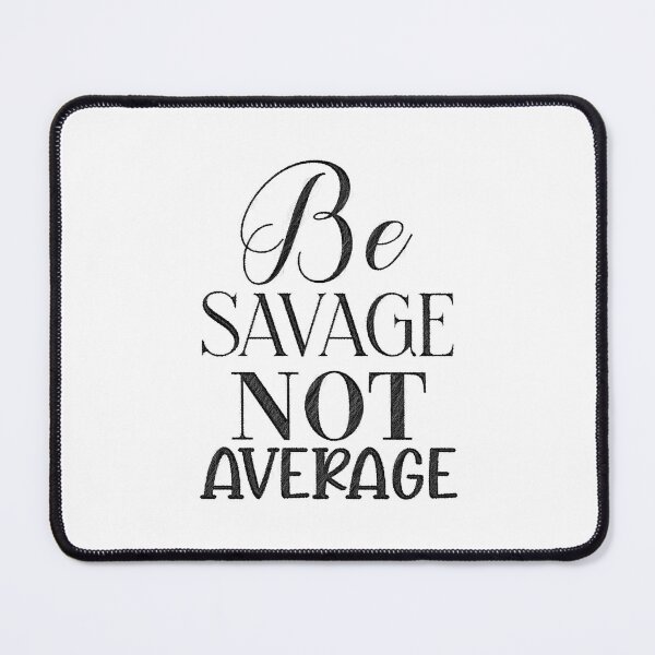 Item preview, Savage, Not Average, be savage not average designed and sold by RedArtsDesign.