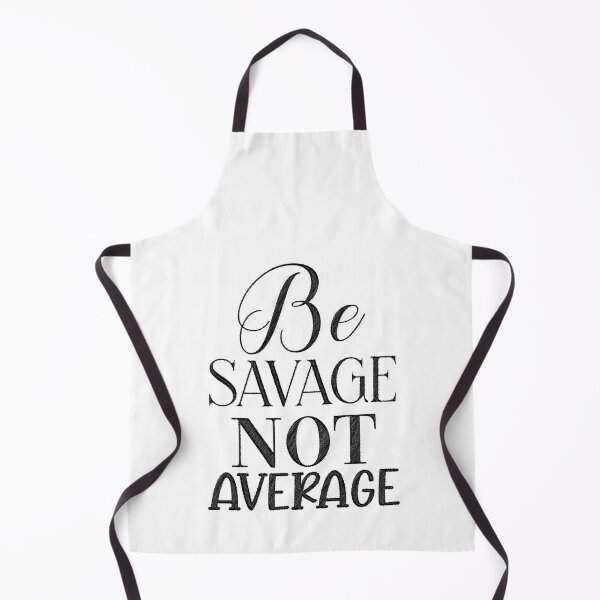 Item preview, Savage, Not Average, be savage not average designed and sold by RedArtsDesign.