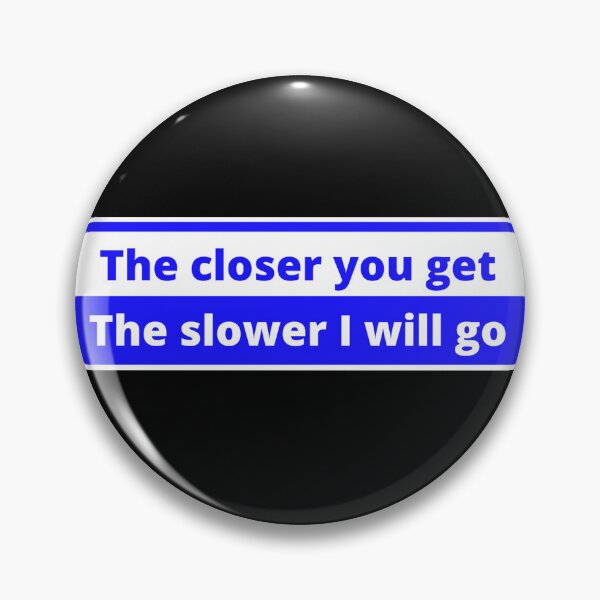 Item preview, The closer you get The slower I will go (Tailgaters) blue designed and sold by Gilby-Designs.