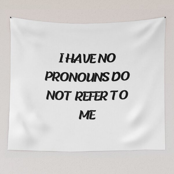 Item preview, i have no pronouns do not refer to me designed and sold by stor11.
