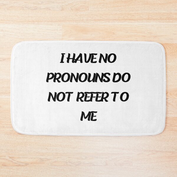 Item preview, i have no pronouns do not refer to me designed and sold by stor11.