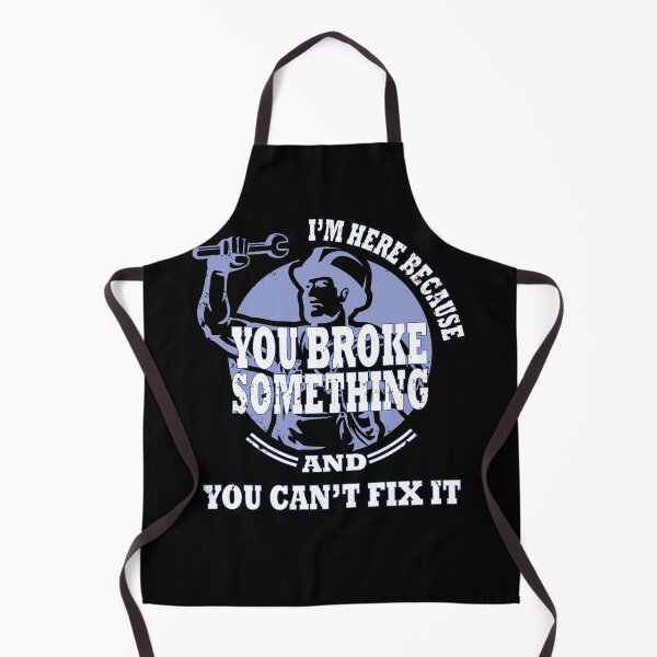 Item preview, I'm here because you broke something and you can't fix it designed and sold by Deco-Design.