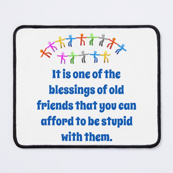 Item preview, It Is One Of The Blessings Of Old Friends - Friendship Quote  designed and sold by CrankyOldDude.