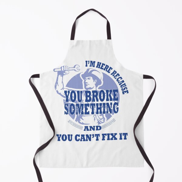 Item preview, I'm here because you broke something and you can't fix it designed and sold by Deco-Design.